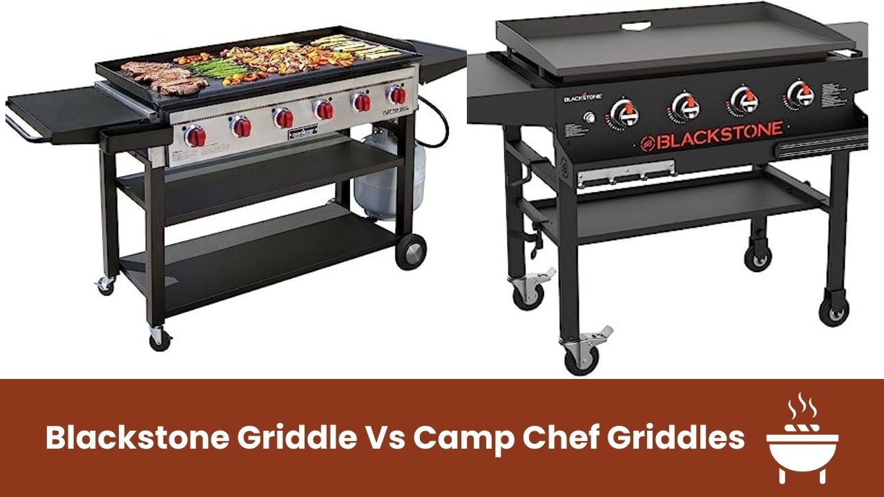 Blackstone Griddle Vs Camp Chef Griddles