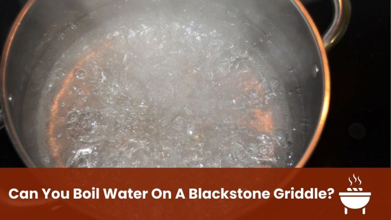 Can You Boil Water On A Blackstone Griddle?
